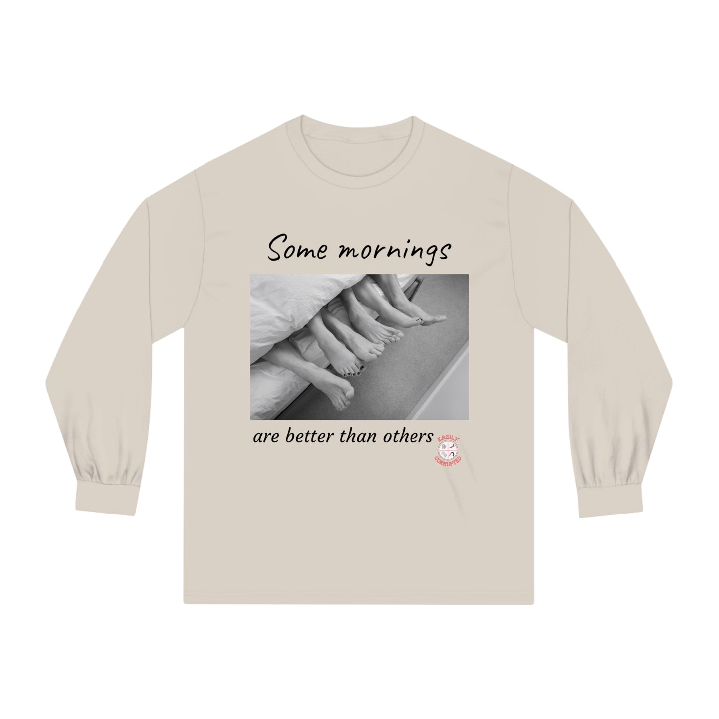 Some Mornings Classic Long Sleeve T-Shirt by Easily Corrupted