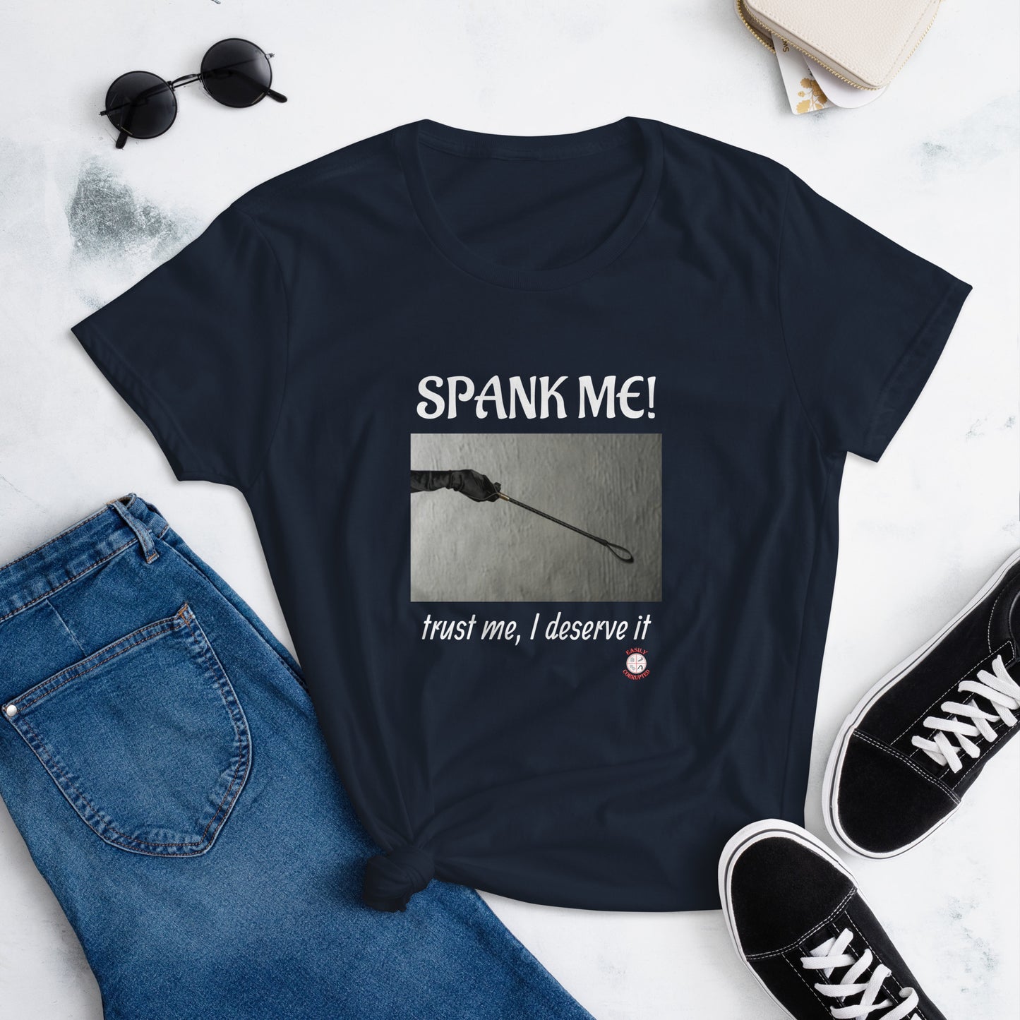 Spank Me! Trust Me I Deserve It Women's shirt by Easily Corrupted