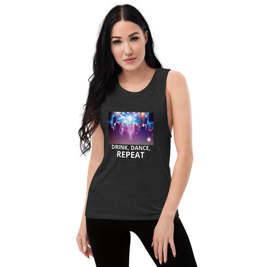 Drink, Dance, Repeat Ladies’ Muscle Tank by Easily Corrupted